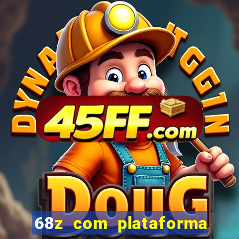 68z com plataforma de jogos